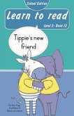 Learn to read (Level 3 Book 12): Tippie's new friend (School Edition) (eBook, ePUB) Learn to read (Level 3 Book 12): Tippie's new friend (School Edition) (eBook, ePUB)