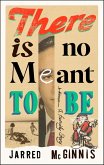 There Is No Meant to Be (eBook, ePUB) There Is No Meant to Be (eBook, ePUB)