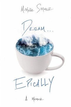 Dream...Epically (eBook, ePUB) - Schmer, Michelle