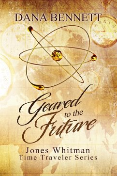 Cover Geared to the Future (Jones Whitman Time Traveler Series, book 3) (eBook, ePUB)
