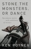 Stone the Monsters, or Dance (eBook, ePUB)