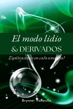 Cover El Modo Lidio & DERIVADOS: Exploraciones en cada tonalidad (escalas modales artificiales, #4) (eBook, ePUB)