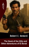 The Hawk of the Hills and Other Adventures of El Borak (eBook, ePUB) The Hawk of the Hills and Other Adventures of El Borak (eBook, ePUB)