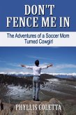 Don't Fence Me In: The Adventures of a Soccer Mom Turned Cowgirl (eBook, ePUB)