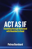 Act As If: Stumbling Through Hollywood with Headshot in Hand (eBook, ePUB)