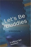 "Let's Be Buddies" (eBook, ePUB) "Let's Be Buddies" (eBook, ePUB)