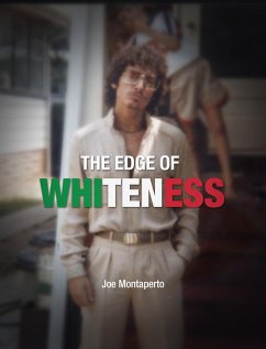 The Edge of Whiteness (eBook, ePUB) - Montaperto, Joe The Edge of Whiteness (eBook, ePUB) - Montaperto, Joe