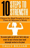 10 Steps to Strength: Fitness for Real People in Less than 45 Minutes a Week (eBook, ePUB)