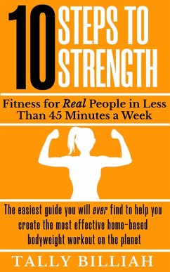 10 Steps to Strength: Fitness for Real People in Less than 45 Minutes a Week (eBook, ePUB) - Billiah, Tally