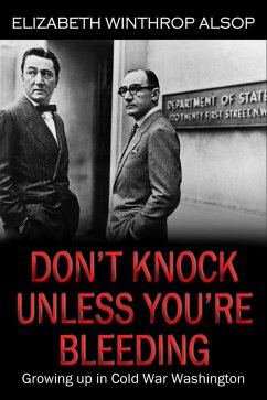 Cover Don't Knock Unless You're Bleeding, Growing Up in Cold War Washington (eBook, ePUB)