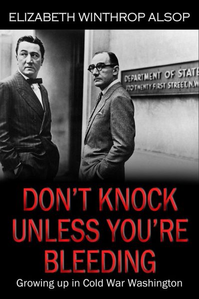 Don't Knock Unless You're Bleeding, Growing Up in Cold War Washington (eBook, ePUB) Don't Knock Unless You're Bleeding, Growing Up in Cold War Washington (eBook, ePUB)