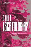 O que é escatologia? (eBook, ePUB) O que é escatologia? (eBook, ePUB)