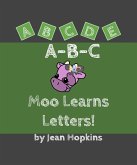 A-B-C Moo Learns Letters! (Moo School, #2) (eBook, ePUB) A-B-C Moo Learns Letters! (Moo School, #2) (eBook, ePUB)