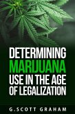Determining Marijuana Use in the Age of Legalization (eBook, ePUB) Determining Marijuana Use in the Age of Legalization (eBook, ePUB)