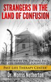 Strangers In The Land Of Confusion: Past Lives Regression Therapy with Past Life Therapy Center (eBook, ePUB) Strangers In The Land Of Confusion: Past Lives Regression Therapy with Past Life Therapy Center (eBook, ePUB)