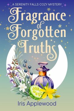 Cover Fragrance of Forgotten Truths: A Serenity Falls Cozy Mystery (eBook, ePUB)