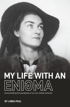 My Life With an Enigma; Unscrambling the paradoxes of an iron-willed romantic (eBook, ePUB) - Linda Paul