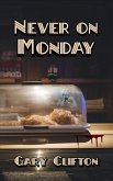 Never on Monday (eBook, ePUB) Never on Monday (eBook, ePUB)