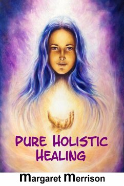 Pure Holistic Healing (eBook, ePUB) - Merrison, Margaret