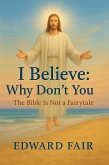 I Believe: Why Don't You (eBook, ePUB) I Believe: Why Don't You (eBook, ePUB)