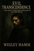 Evil Transcendence The Saint Who Was Swallowed by the Devil (eBook, ePUB) Evil Transcendence The Saint Who Was Swallowed by the Devil (eBook, ePUB)