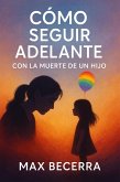 Como seguir adelante con la muerte de un hijo (eBook, ePUB) Como seguir adelante con la muerte de un hijo (eBook, ePUB)