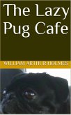 The Lazy Pug Cafe (eBook, ePUB) The Lazy Pug Cafe (eBook, ePUB)