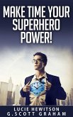 Make Time Your Superhero Power! (eBook, ePUB)