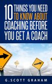 Ten Things You Need to Know about Coaching before You Get a Coach (eBook, ePUB) Ten Things You Need to Know about Coaching before You Get a Coach (eBook, ePUB)
