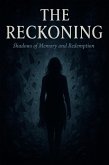 The Reckoning : Shadows of Memory and Redemption (eBook, ePUB)
