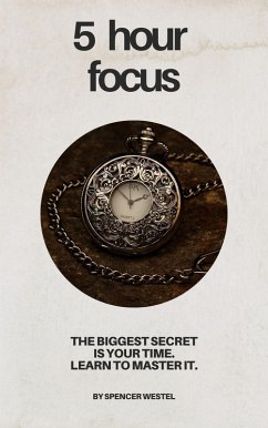 Cover The 5-Hour Focus: Master Your Time, Multiply Your Results (eBook, ePUB)