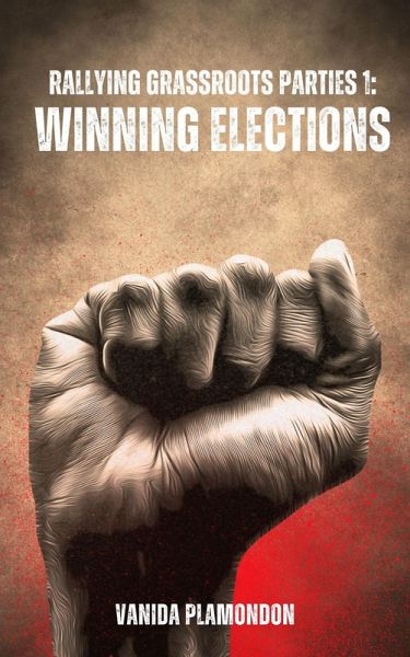 Winning Elections (Rally Grassroots Parties, #1) (eBook, ePUB) Winning Elections (Rally Grassroots Parties, #1) (eBook, ePUB)
