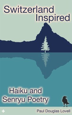 Switzerland Inspired: Haiku and Senryu Poetry (eBook, ePUB) - Lovell, Paul Douglas
