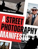 A Street Photography Manifesto (eBook, ePUB) A Street Photography Manifesto (eBook, ePUB)
