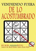Vendiendo Fuera de lo Acostumbrado: Ideas Creativas para Ayudarle a Hacer Más Ventas (eBook, ePUB)