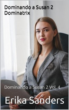 Dominando a Susan 2. Dominatrix (eBook, ePUB) - Sanders, Erika