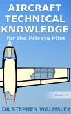Aircraft Technical Knowledge for the Private Pilot (Aviation Books Series, #6) (eBook, ePUB) Aircraft Technical Knowledge for the Private Pilot (Aviation Books Series, #6) (eBook, ePUB)