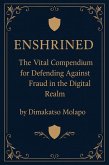 Enshrined: The Vital Compendium for Defending Against Fraud in the Digital Realm (eBook, ePUB) Enshrined: The Vital Compendium for Defending Against Fraud in the Digital Realm (eBook, ePUB)
