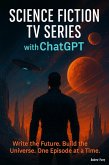 Science Fiction TV Series with ChatGPT (eBook, ePUB)