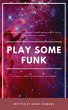 Play Some Funk (eBook, ePUB) - Bild 1