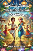 Spiritual Dances Celebrate Ancient Traditions (eBook, ePUB)