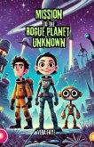 Mission to the Rogue Planet Unknown (eBook, ePUB) Mission to the Rogue Planet Unknown (eBook, ePUB)