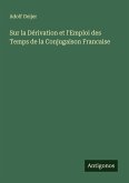 Sur la Dérivation et l'Emploi des Temps de la Conjugaison Francaise Sur la Dérivation et l'Emploi des Temps de la Conjugaison Francaise