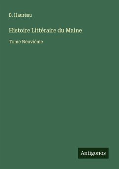 Histoire Littéraire du Maine - Hauréau, B. Histoire Littéraire du Maine - Hauréau, B.