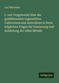 Cover L. von Tengoborski über die goldführenden Lagerstätten Californiens und Australiens in ihren möglichen Folgen für Gewinnung und Anhäufung der edlen Metalle