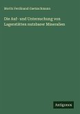 Die Auf- und Untersuchung von Lagerstätten nutzbarer Mineralien Die Auf- und Untersuchung von Lagerstätten nutzbarer Mineralien
