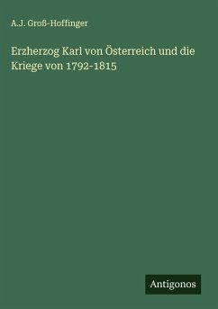 Cover Erzherzog Karl von Österreich und die Kriege von 1792-1815