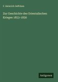 Zur Geschichte des Orientalischen Krieges 1853-1856 Zur Geschichte des Orientalischen Krieges 1853-1856