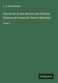 Des droits et des devoirs des Nations Neutres en temps de Guerre Maritime Des droits et des devoirs des Nations Neutres en temps de Guerre Maritime