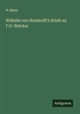 Wilhelm von Humboldt's Briefe an F.G. Welcker Wilhelm von Humboldt's Briefe an F.G. Welcker